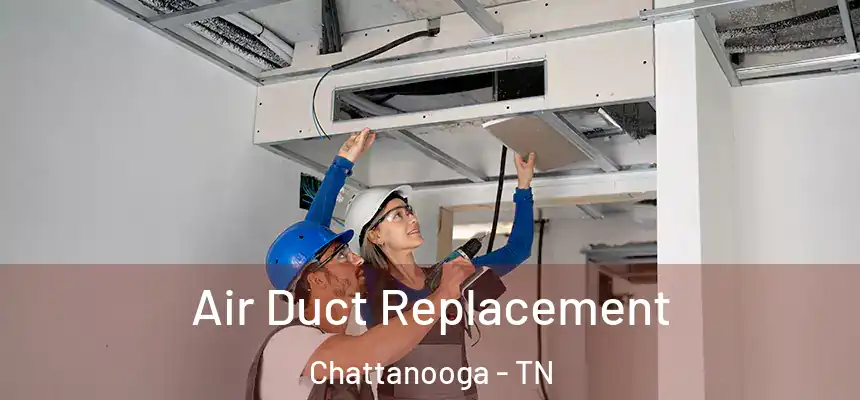  Air Duct Replacement Chattanooga - TN