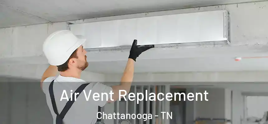  Air Vent Replacement Chattanooga - TN