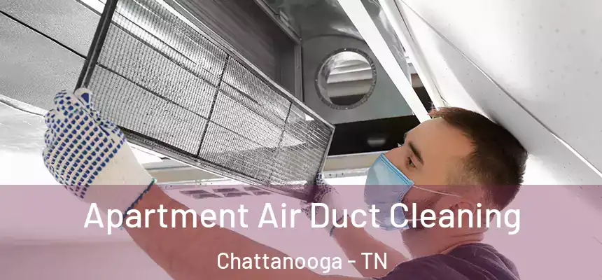  Apartment Air Duct Cleaning Chattanooga - TN