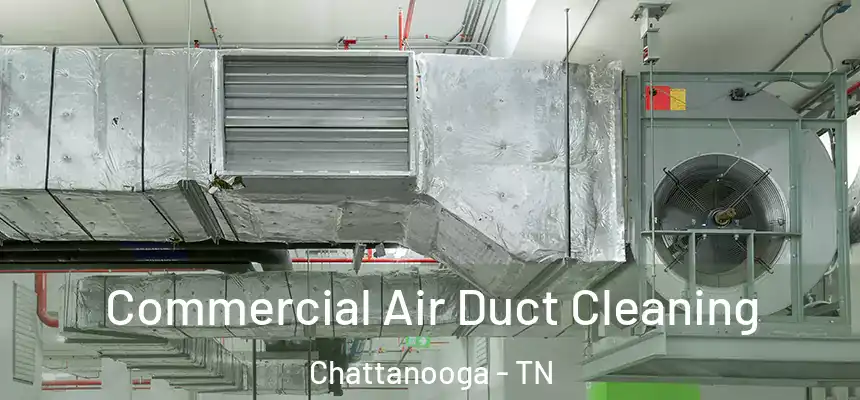  Commercial Air Duct Cleaning Chattanooga - TN