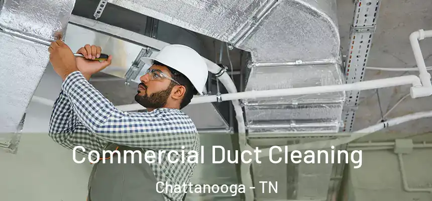  Commercial Duct Cleaning Chattanooga - TN