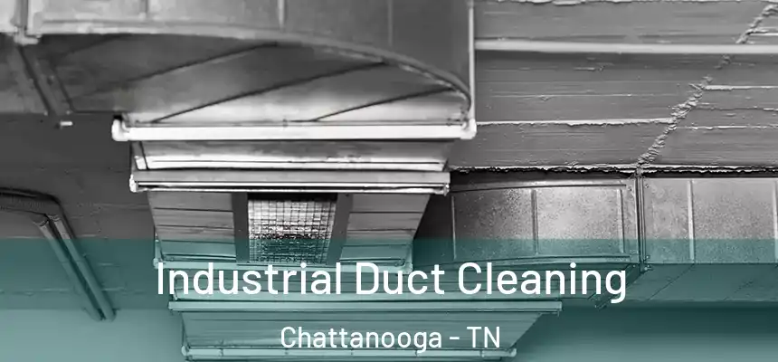  Industrial Duct Cleaning Chattanooga - TN