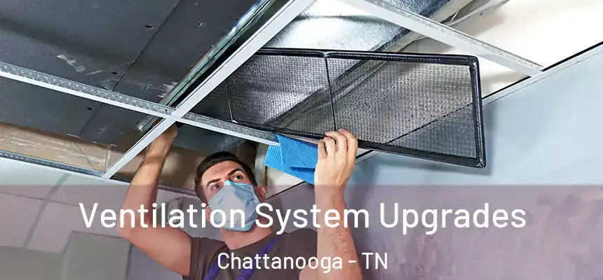  Ventilation System Upgrades Chattanooga - TN